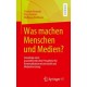 Was machen Menschen und Medien?: Grundzuge einer praxistheoretischen Perspektive fur Kommunikationswissenschaft und Medienforschung