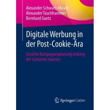 Digitale Werbung in der Post-Cookie-Ara: Gezielte Kampagnenplanung entlang der Customer Journey