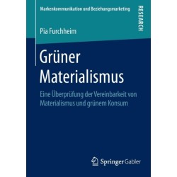 Gruner Materialismus: Eine Uberprufung der Vereinbarkeit von Materialismus und grunem Konsum