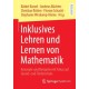 Inklusives Lehren und Lernen von Mathematik: Konzepte und Beispiele mit Fokus auf Grund- und Forderschule