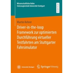 Driver-in-the-loop Framework zur optimierten Durchfuhrung virtueller Testfahrten am Stuttgarter Fahrsimulator