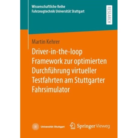 Driver-in-the-loop Framework zur optimierten Durchfuhrung virtueller Testfahrten am Stuttgarter Fahrsimulator
