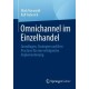 Omnichannel im Einzelhandel: Grundlagen, Strategien und Best Practices fur eine erfolgreiche Implementierung