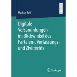 Digitale Versammlungen im Blickwinkel des Parteien-, Verfassungs- und Zivilrechts