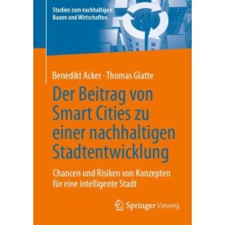 Der Beitrag von Smart Cities zu einer nachhaltigen Stadtentwicklung: Chancen und Risiken von Konzepten fur eine intelligente Stadt