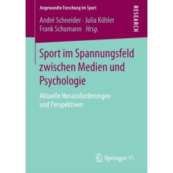 Sport im Spannungsfeld zwischen Medien und Psychologie: Aktuelle Herausforderungen und Perspektiven