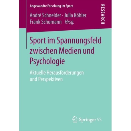 Sport im Spannungsfeld zwischen Medien und Psychologie: Aktuelle Herausforderungen und Perspektiven