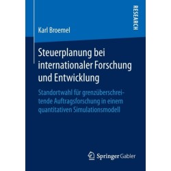 Steuerplanung bei internationaler Forschung und Entwicklung: Standortwahl fur grenzuberschreitende Auftragsforschung in einem quantitativen Simulationsmodell