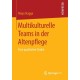 Multikulturelle Teams in der Altenpflege: Eine qualitative Studie