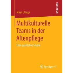 Multikulturelle Teams in der Altenpflege: Eine qualitative Studie