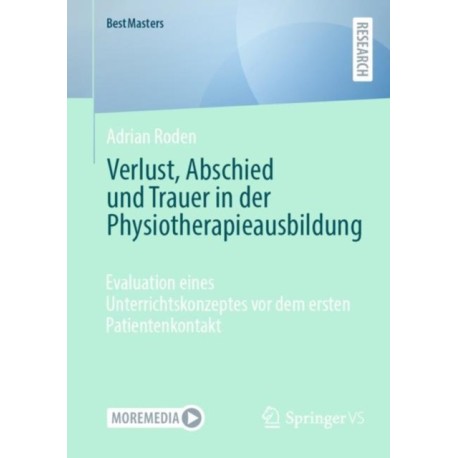 Verlust, Abschied und Trauer in der Physiotherapieausbildung: Evaluation eines Unterrichtskonzeptes vor dem ersten Patientenkontakt