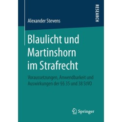 Blaulicht und Martinshorn im Strafrecht: Voraussetzungen, Anwendbarkeit und Auswirkungen der §§ 35 und 38 StVO