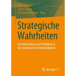 Strategische Wahrheiten: Desinformation und Postfakten in der strategischen Kommunikation