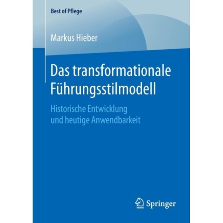 Das transformationale Fuhrungsstilmodell: Historische Entwicklung und heutige Anwendbarkeit