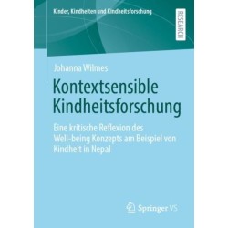 Kontextsensible Kindheitsforschung: Eine kritische Reflexion des Well-being Konzepts am Beispiel von Kindheit in Nepal