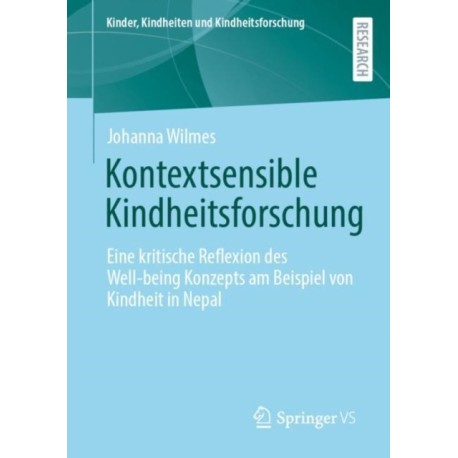 Kontextsensible Kindheitsforschung: Eine kritische Reflexion des Well-being Konzepts am Beispiel von Kindheit in Nepal