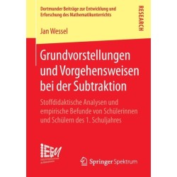 Grundvorstellungen und Vorgehensweisen bei der Subtraktion: Stoffdidaktische Analysen und empirische Befunde von Schulerinnen und Schulern des 1. Schuljahres