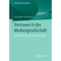 Vertrauen in der Mediengesellschaft: Eine theoretische und empirische Analyse