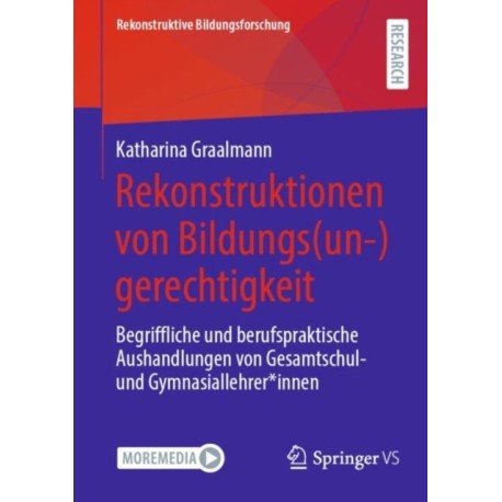 Rekonstruktionen von Bildungs(un-)gerechtigkeit: Begriffliche und berufspraktische Aushandlungen von Gesamtschul- und Gymnasiallehrer*innen