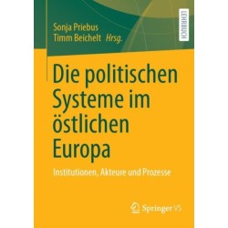 Die politischen Systeme im ostlichen Europa: Institutionen, Akteure und Prozesse