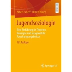 Jugendsoziologie: Eine Einfuhrung in Theorien, Konzepte und ausgewahlte Forschungsergebnisse