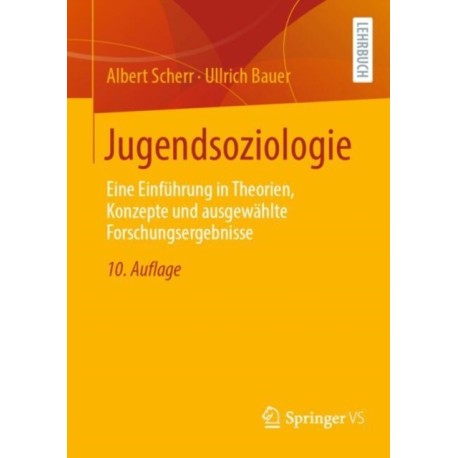 Jugendsoziologie: Eine Einfuhrung in Theorien, Konzepte und ausgewahlte Forschungsergebnisse