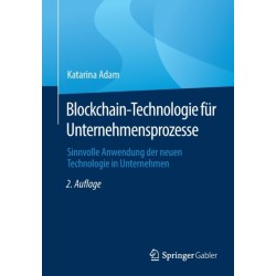 Blockchain-Technologie fur Unternehmensprozesse: Sinnvolle Anwendung der neuen Technologie in Unternehmen