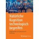 Naturliche Kognition technologisch begreifen: Moglichkeiten und Grenzen der KI Forschung
