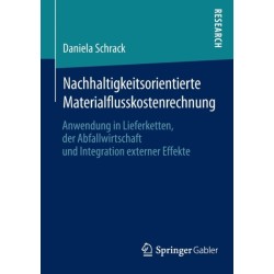 Nachhaltigkeitsorientierte Materialflusskostenrechnung: Anwendung in Lieferketten, der Abfallwirtschaft und Integration externer Effekte