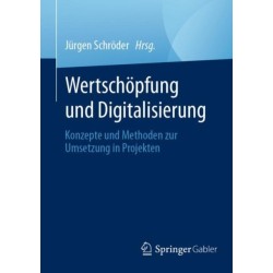 Wertschopfung und Digitalisierung: Konzepte und Methoden zur Umsetzung in Projekten