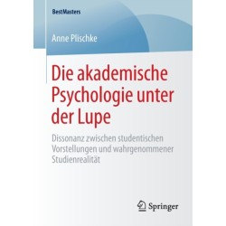 Die akademische Psychologie unter der Lupe: Dissonanz zwischen studentischen Vorstellungen und wahrgenommener Studienrealitat