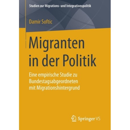 Migranten in der Politik: Eine empirische Studie zu Bundestagsabgeordneten mit Migrationshintergrund
