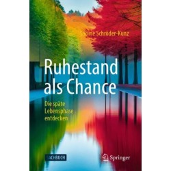 Ruhestand als Chance: Die spate Lebensphase entdecken
