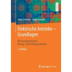 Elektrische Antriebe – Grundlagen: Mit durchgerechneten Ubungs- und Prufungsaufgaben