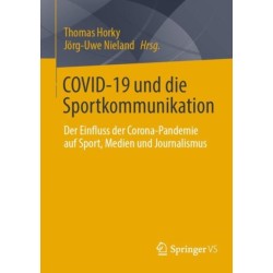 COVID-19 und die Sportkommunikation: Der Einfluss der Corona-Pandemie auf Sport, Medien und Journalismus