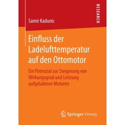 Einfluss der Ladelufttemperatur auf den Ottomotor: Ein Potenzial zur Steigerung von Wirkungsgrad und Leistung aufgeladener Motoren