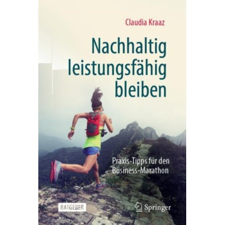 Nachhaltig leistungsfahig bleiben: Praxis-Tipps fur den Business-Marathon