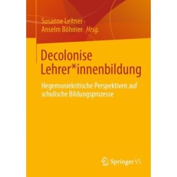 Decolonise Lehrer*innenbildung: Hegemoniekritische Perspektiven auf schulische Bildungsprozesse