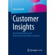 Customer Insights: Kundenbedurfnisse und Konsumentenverhalten verstehen