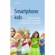 Smartphonekids: Digitale Fursorge in Zeiten der Unsicherheit - ein Wegweiser fur Familien