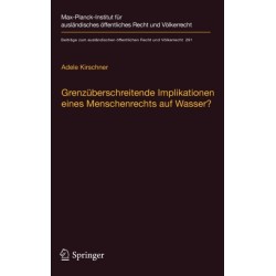 Grenzuberschreitende Implikationen eines Menschenrechts auf Wasser?: Reichweite, Auswirkungen und Bedeutung fur das Internationale Wasserrecht