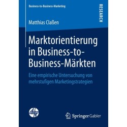 Marktorientierung in Business-to-Business-Markten: Eine empirische Untersuchung von mehrstufigen Marketingstrategien