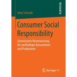 Consumer Social Responsibility: Gemeinsame Verantwortung fur nachhaltiges Konsumieren und Produzieren