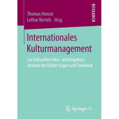 Internationales Kulturmanagement: Zur kulturellen Infra- und Angebotsstruktur der Stadte Hagen und Smolensk