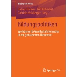 Bildungspolitiken: Spielraume fur Gesellschaftsformation in der globalisierten Okonomie?