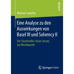 Eine Analyse zu den Auswirkungen von Basel III und Solvency II: Der Shareholder-Value-Ansatz am Wendepunkt