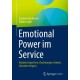 Emotional Power im Service: Kunden begeistern, Beziehungen starken, Umsatze steigern