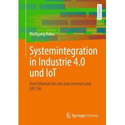 Systemintegration in Industrie 4.0 und IoT: Vom Ethernet bis hin zum Internet und OPC UA