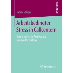 Arbeitsbedingter Stress in Callcentern: Eine empirische Analyse aus Gender-Perspektive