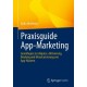 Praxisguide App-Marketing: Grundlagen zur Akquise, Aktivierung, Bindung und Monetarisierung von App-Nutzern